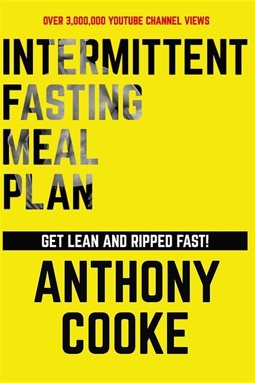 Intermittent Fasting Meal Plan Get Lean and Ripped Fast!: Follow This Easy Step-By-Step Plan to Get Lean and Ripped Fast! (Paperback)