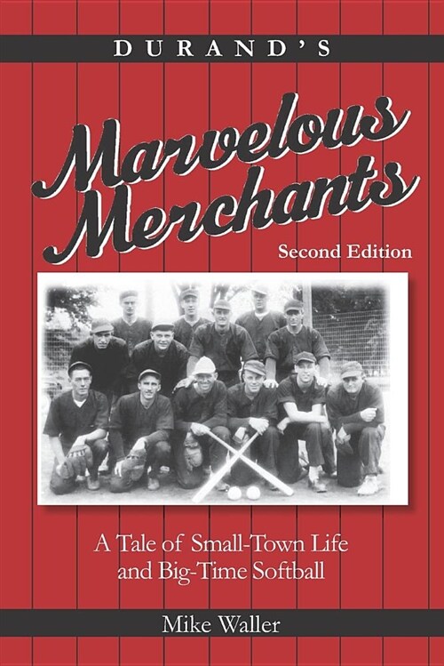 Durands Marvelous Merchants: A Tale of Small-Town Life and Big-Time Softball (Paperback)