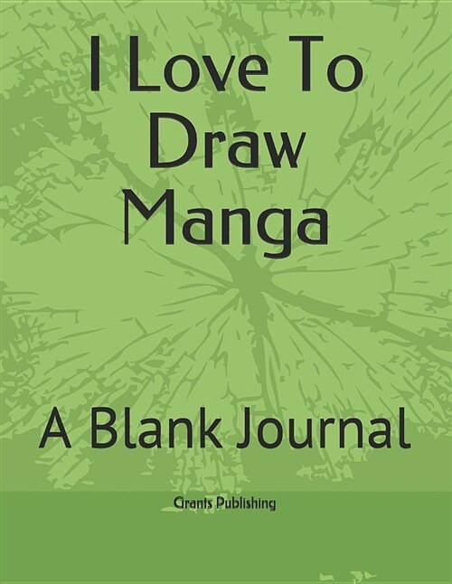 I Love to Draw Manga: A Blank Journal (Paperback)