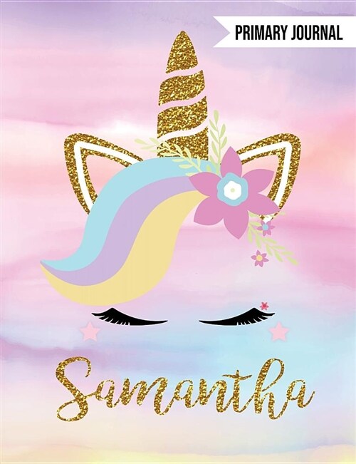 Samantha Unicorn Primary Journal: Custom Unicorn Journal - Personalized Notebook - Custom Name Notebook - Wide Ruled Journal - Journals to Write in fo (Paperback)