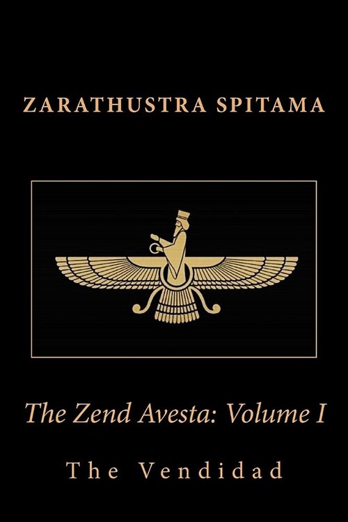 The Zend Avesta: Volume I: The Vendidad (Paperback)