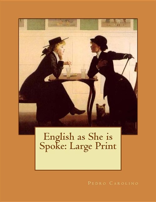 English as She Is Spoke: Large Print (Paperback)