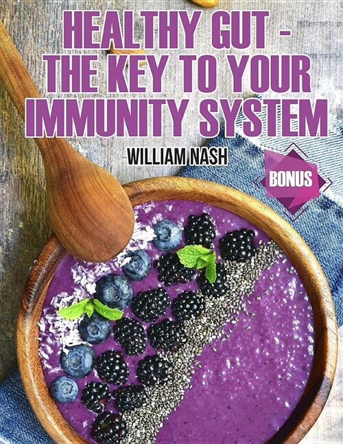 Healthy Gut - The Key to Your Immunity System (Paperback)