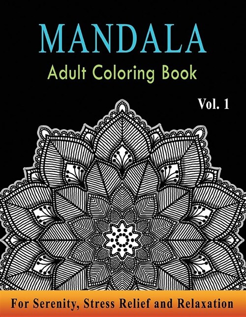 Mandala Adult Coloring Book: Astonishing Mandala Art Patterns & Designs for Relaxation, Meditation, Mindfulness, Happiness, and Stress Relief - Col (Paperback)