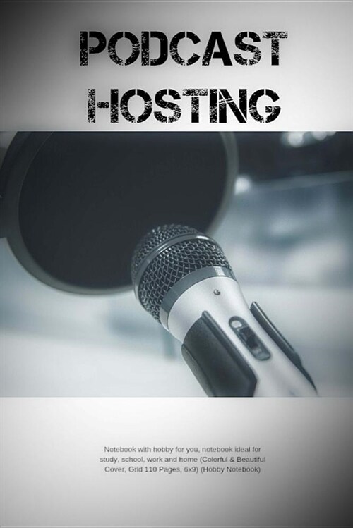 Podcast Hosting: Notebook with Hobby for You, Notebook Ideal for Study, School, Work and Home (Colorful & Beautiful Cover, Grid 110 Pag (Paperback)