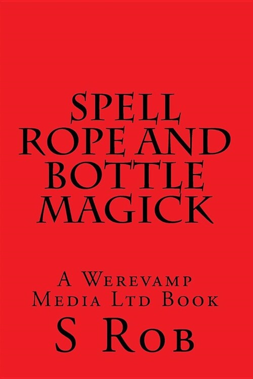 Spell Rope and Bottle Magick (Paperback)