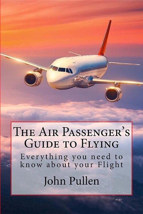 The Air Passengers Guide to Flying (Paperback)