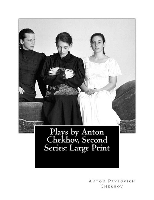 Plays by Anton Chekhov, Second Series: Large Print (Paperback)