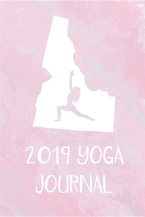 2019 Yoga Journal: This Cute Idaho Yoga Journal Is a Great Way to Track Your Practice. Record Your Classes, Mantras, Intentions, and Resu (Paperback)
