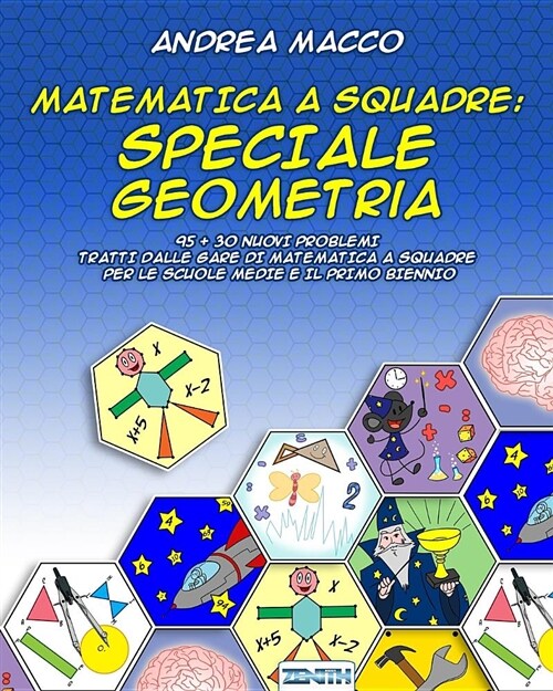 Matematica a Squadre: Speciale Geometria: 95 + 30 Nuovi Problemi Tratti Dalle Gare Di Matematica a Squadre Per Le Scuole Medie E Il Primo Bi (Paperback)