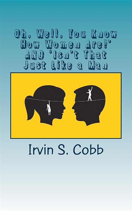 Oh, Well, You Know How Women Are! and isnt That Just Like a Man (Paperback)