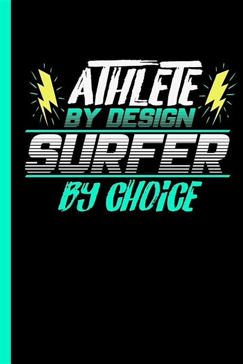 Athlete by Design Surfer by Choice: Notebook & Journal or Diary for Surf Sports Lovers - Take Your Notes or Gift It to Buddies, Graph Paper (120 Pages (Paperback)