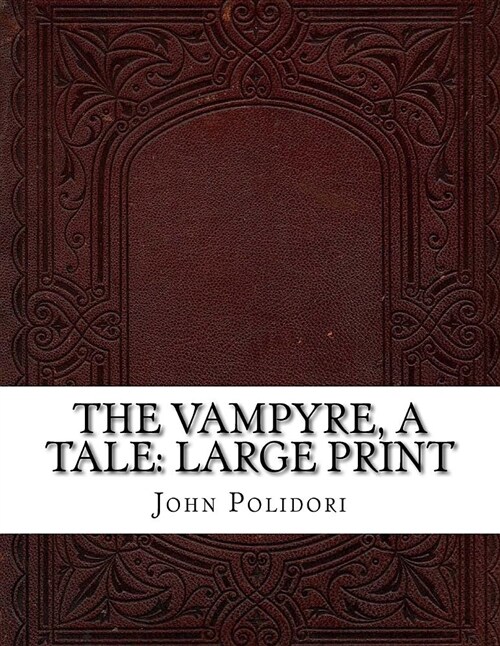 The Vampyre, a Tale: Large Print (Paperback)