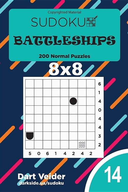 Sudoku Battleships - 200 Normal Puzzles 8x8 (Volume 14) (Paperback)