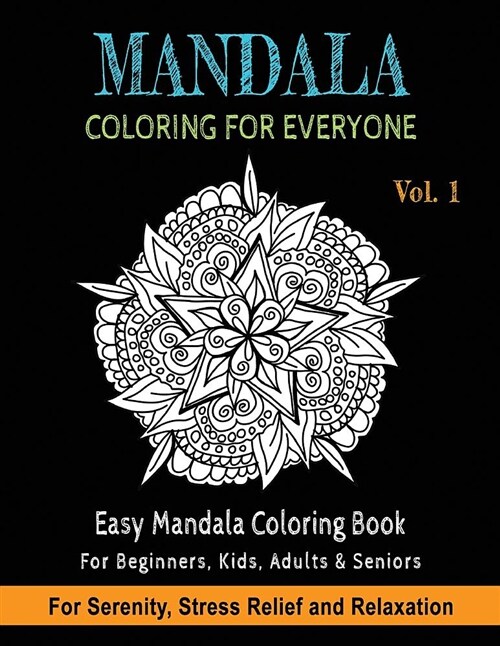 Mandala Coloring For Everyone: Easy Mandala Coloring Book for Beginners, Kids, Adults & Seniors - Astonishing Mandala Art Patterns and Designs - Rela (Paperback)