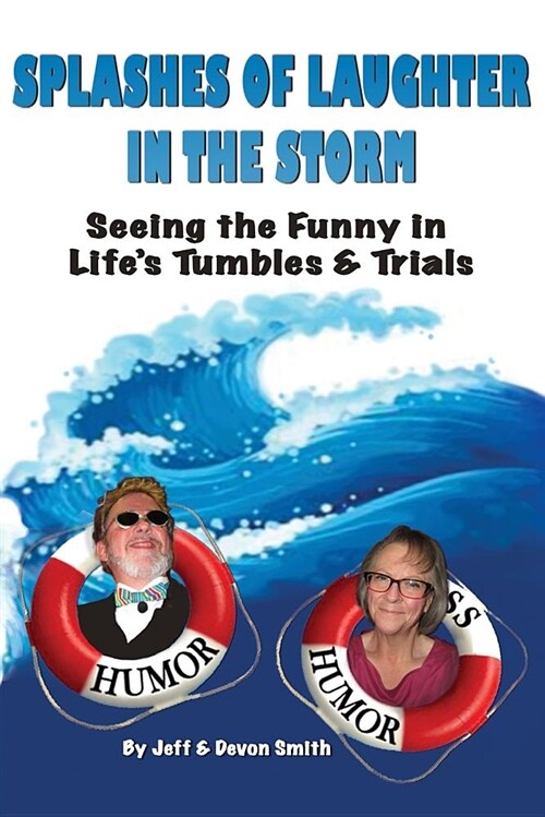 Splashes of Laughter in the Storm: Seeing the Funny in Lifes Tumbles and Trials (Paperback)