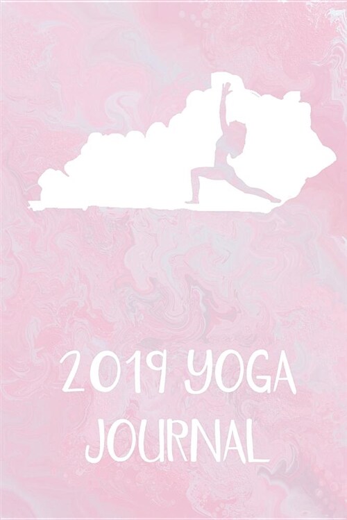 2019 Yoga Journal: This Cute Kentucky Yoga Journal Is a Great Way to Track Your Practice. Record Your Classes, Mantras, Intentions, and R (Paperback)