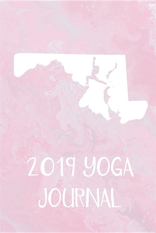 2019 Yoga Journal: This Cute Maryland Yoga Journal Is a Great Way to Track Your Practice. Record Your Classes, Mantras, Intentions, and R (Paperback)