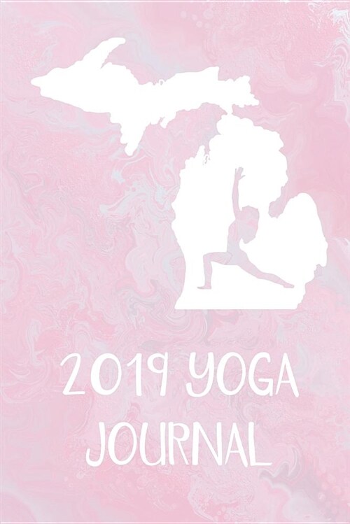 2019 Yoga Journal: This Cute Michigan Yoga Journal Is a Great Way to Track Your Practice. Record Your Classes, Mantras, Intentions, and R (Paperback)