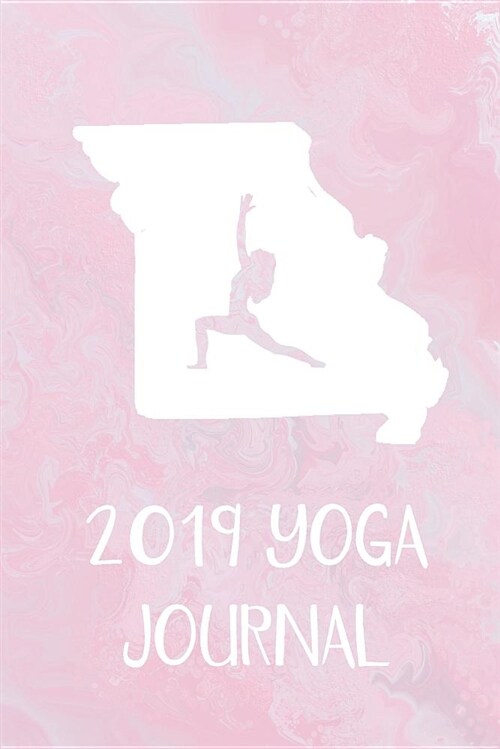 2019 Yoga Journal: This Cute Missouri Yoga Journal Is a Great Way to Track Your Practice. Record Your Classes, Mantras, Intentions, and R (Paperback)