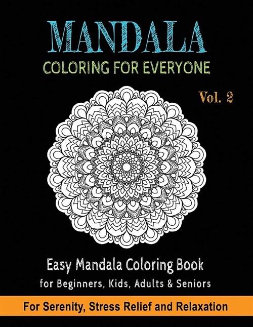 Mandala Coloring For Everyone: Easy Mandala Coloring Book for Beginners, Kids, Adults & Seniors Astonishing Mandala Art Patterns and Designs Relaxati (Paperback)