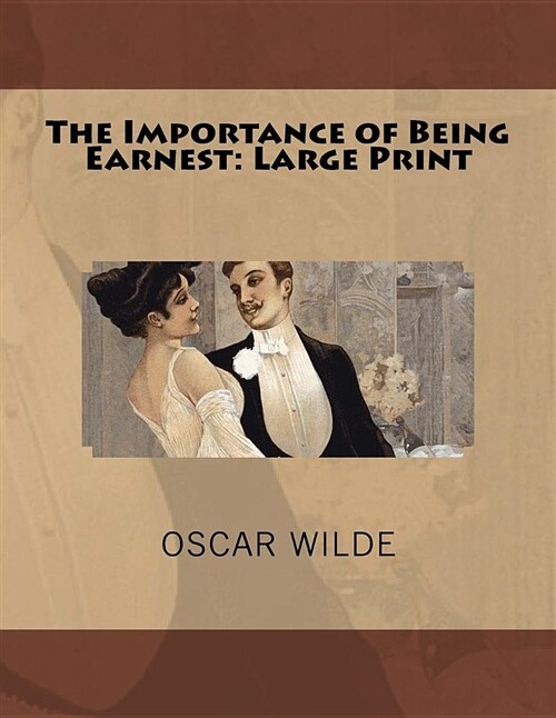 The Importance of Being Earnest: Large Print (Paperback)