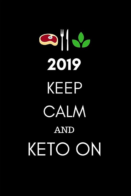 2019 Keep Calm and Keto on: Week to View Daily Personal Diary Planner for Appointments, Scheduling and Goals (Paperback)