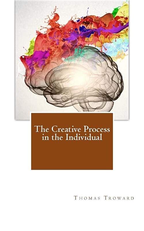 The Creative Process in the Individual (Paperback)