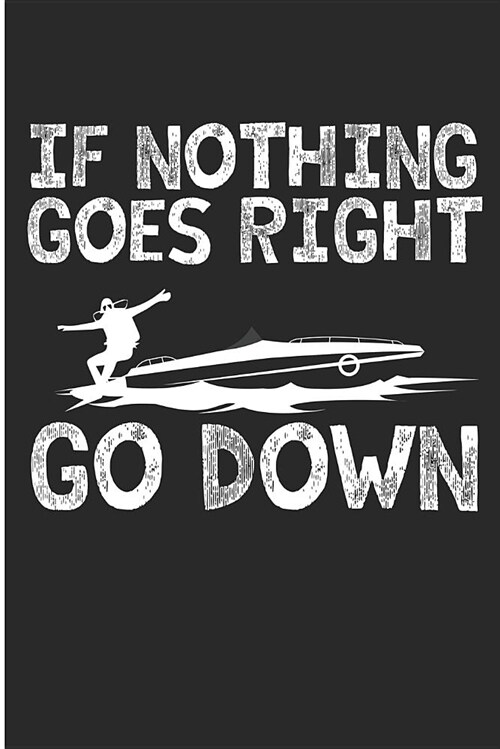 If Nothing Goes Right Go Down: Deep Sea Diving Buddy Blank Lined Note Book (Paperback)