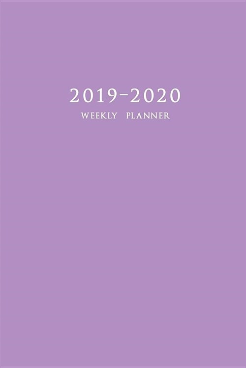 2019-2020 Weekly Planner: Two Year Planner 6 X 9 with Purple Cover (Paperback)