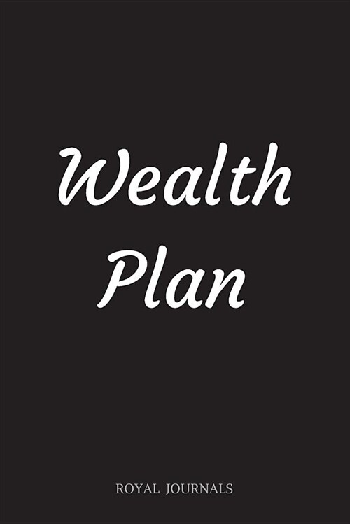 Wealth Plan: Journal Notebook, 6 X 9 Inch Lined Pages (Paperback)