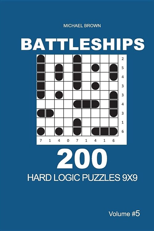Battleships - 200 Hard Logic Puzzles 9x9 (Volume 5) (Paperback)