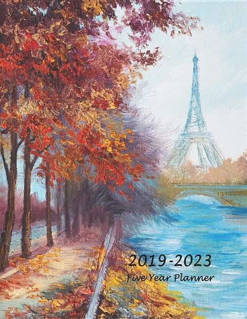 2019-2023 Five Year Planner: 60-Month Schedule Organizer 8.5 X 11 (Eiffel Tower) (Paperback)