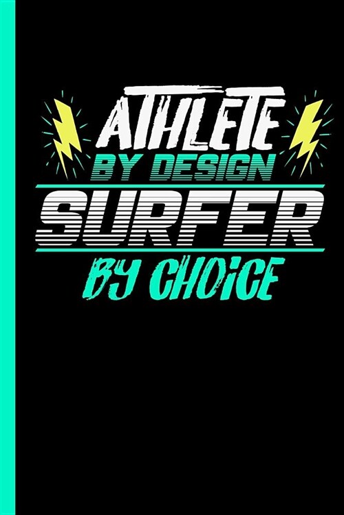 Athlete by Design Surfer by Choice: Notebook & Journal or Diary for Surf Sports Lovers - Take Your Notes or Gift It to Buddies, Wide Ruled Paper (120 (Paperback)