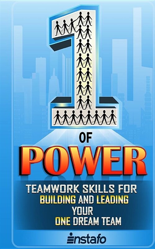 The One of Power: Teamwork Skills for Building and Managing Your One Dream Team (Paperback)