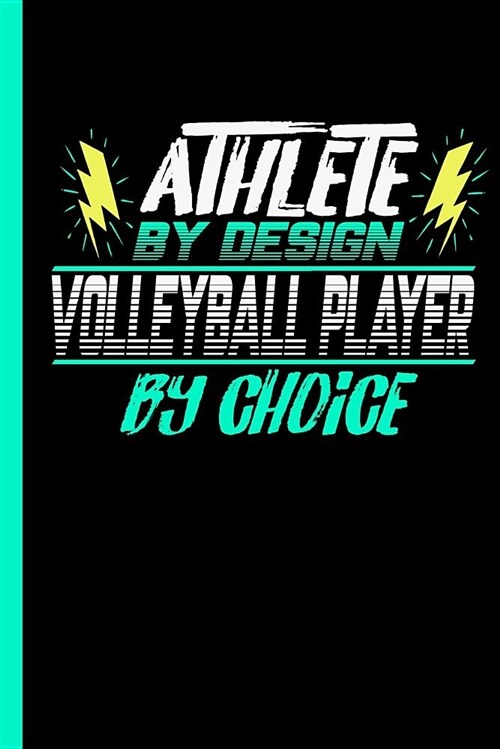 Athlete by Design Volleyball Player by Choice: Notebook & Journal or Diary for Volleyball Sports Lovers - Take Your Notes or Gift It to Buddies, Graph (Paperback)