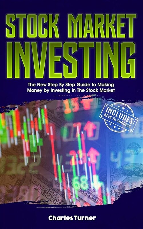 Stock Market Investing: The New Step by Step Guide to Making Money by Investing in the Stock Market (Paperback)