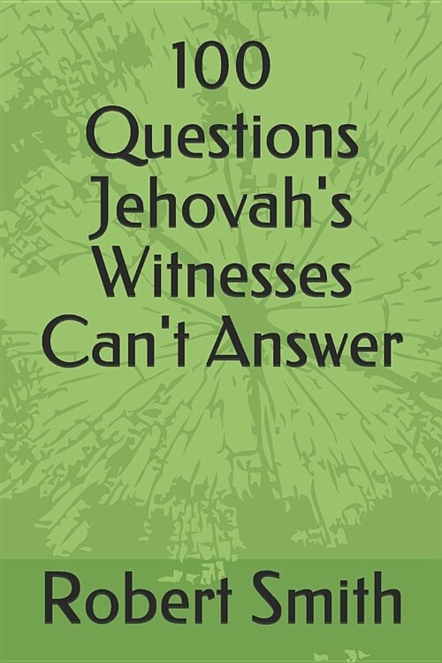 100 Questions Jehovahs Witnesses Cant Answer (Paperback)