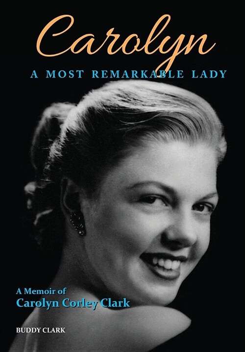 Carolyn: A Most Remarkable Lady (Hardcover)