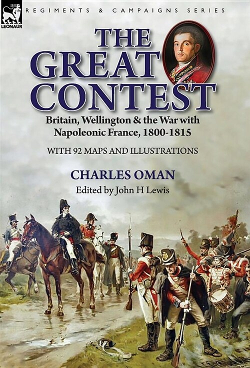 The Great Contest: Britain, Wellington & the War with Napoleonic France, 1800-1815 (Hardcover)