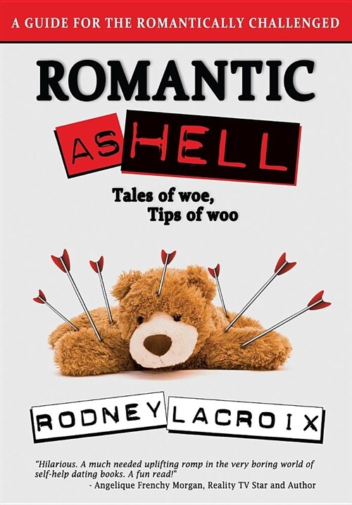 Romantic as Hell - Tales of Woe, Tips of Woo: An Illustrated Guide for the Romantically Challenged (Paperback)