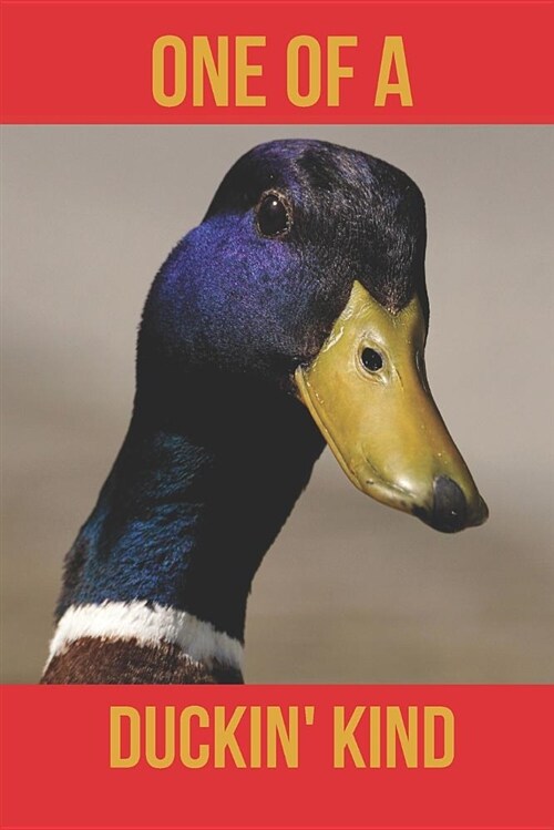 One of a Duckin Kind: Blank Line Journal (Paperback)