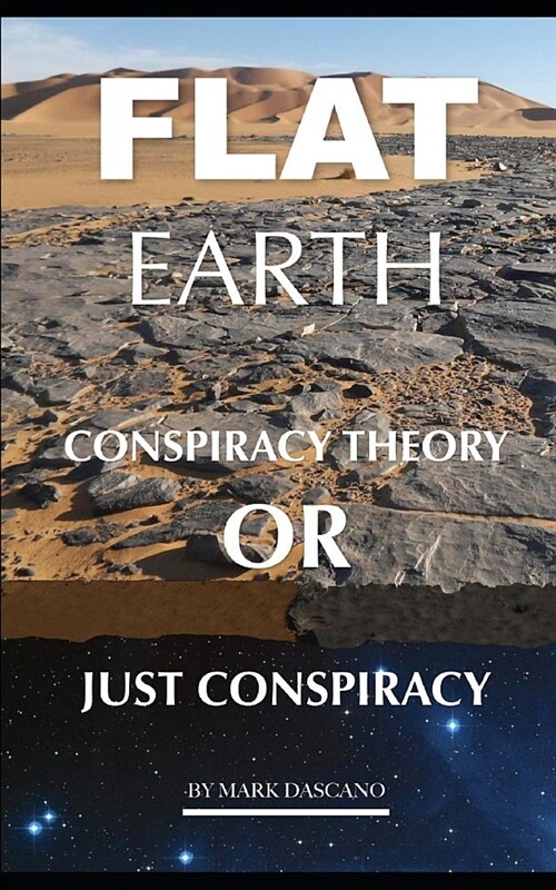 Flat Earth: Conspiracy Theory or Just Conspiracy (Paperback)