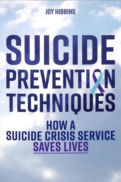 Suicide Prevention Techniques : How a Suicide Crisis Service Saves Lives (Paperback)