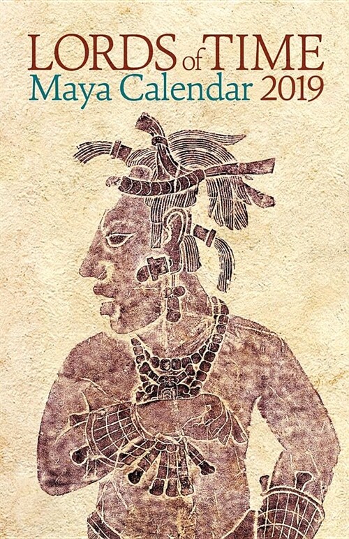 Lords of Time 2019 Maya Calendar (Paperback)