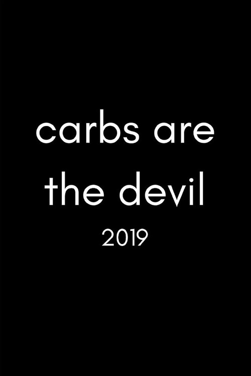 Carbs Are the Devil 2019: Hflc Week to View Daily Agenda and Goal Planner for the New Year (Paperback)