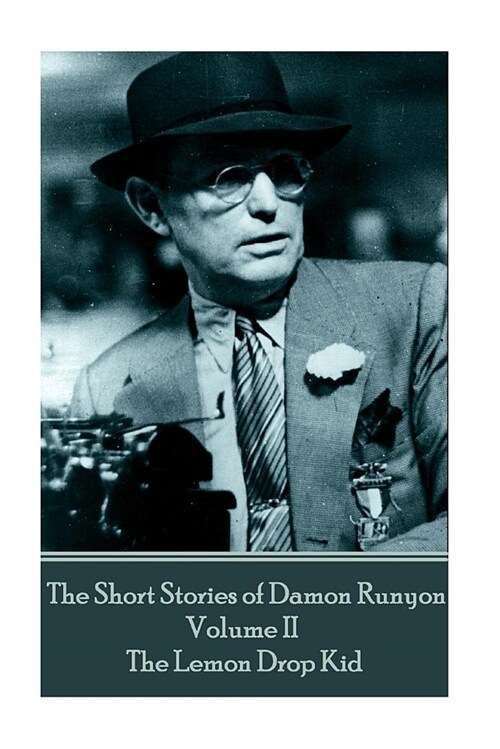 The Short Stories of Damon Runyon - Volume II - The Lemon Drop Kid (Paperback)