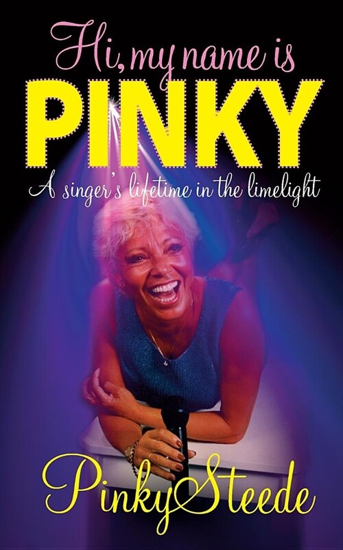 Hi, My Name Is Pinky: A Singers Lifetime in the Limelight (Paperback)