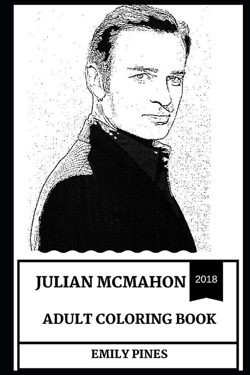 Julian McMahon Adult Coloring Book: Golden Globe Award Nominee and Christian Troy from Nip/Tuck Star, Hot Model and Pop Icon Inspired Adult Coloring B (Paperback)