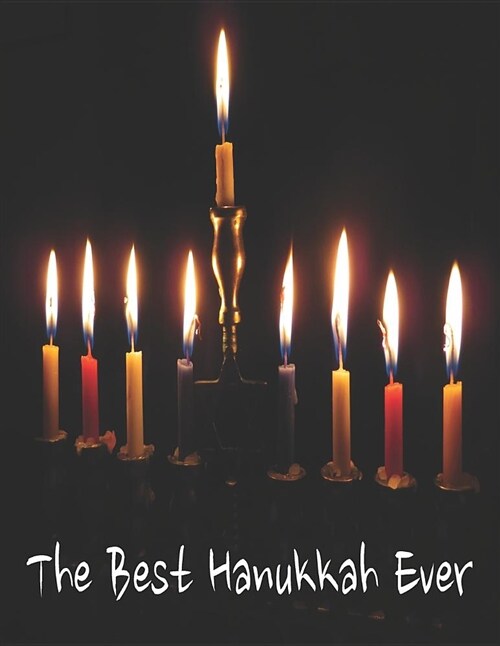 The Best Hanukkah Ever: Hanukkah Composition, Notebook, Journal, Diary That Allows You to Thoughts, Experiences, and Observations This Holiday (Paperback)